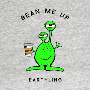 Bean Me Up Earthling UFO Alien Coffee T-Shirt